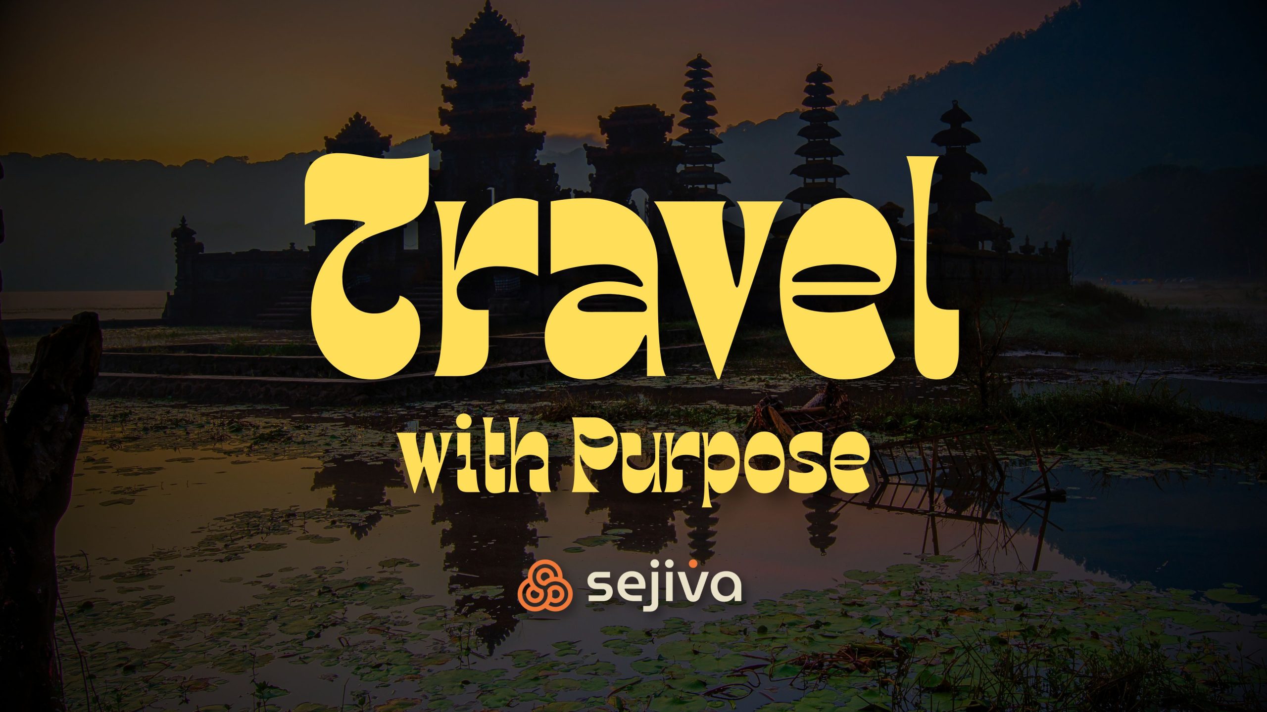 Sejiva - Travel with Purpose | The Future of Responsible Tourism